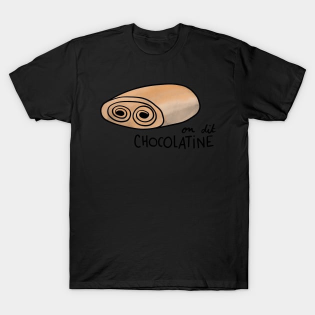 It's a CHOCOLATINE Cute Coffee Dates Chocolatine Wars It's Never Pain au Chocolat Perfect Viennoiserie Gift Funny Pastry Gift South of France Bakery Bakers French Pastry Toulouse Bordeaux Cute Foodie Gift Yummy French Pastry for Breakfast Regional Fights T-Shirt by nathalieaynie